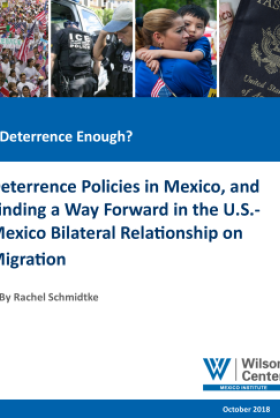 Is Deterrence Enough? Deterrence Policies in Mexico, and Finding a Way Forward in the U.S.-Mexico Bilateral Relationship on Migration