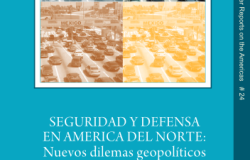 Seguridad y Defensa en America del Norte: Nuevos dilemas geopolíticos (No. 24)