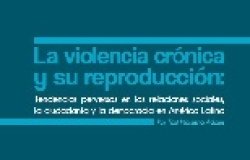 La violencia crónica y su reproducción